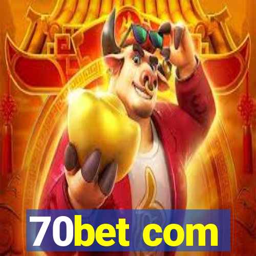 70bet com